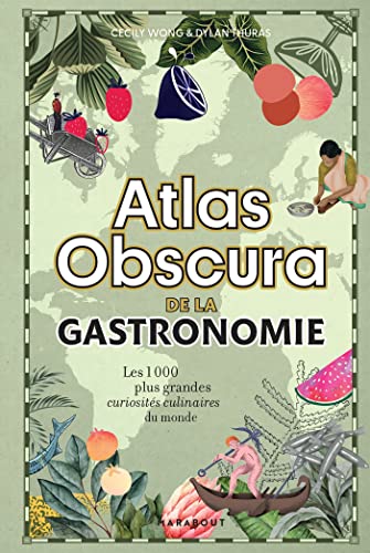 Atlas Obscura de la gastronomie: Un voyage à travers les plus grandes curiosités gastronomiques du monde von MARABOUT
