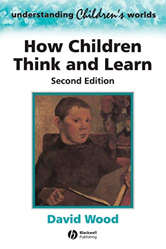 How Children Think and Learn, 2nd Edition: The Social Contexts of Cognitive Development (Understanding Children's Worlds)