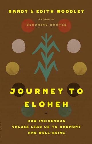 Journey to Eloheh: How Indigenous Values Lead Us to Harmony and Well-being