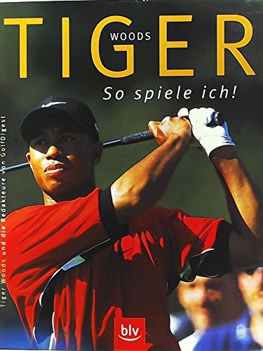 Tiger Woods: So spiele ich!