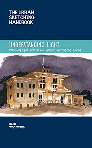 The Urban Sketching Handbook Understanding Light: Portraying Light Effects in On-Location Drawing and Painting (14) (Urban Sketching Handbooks, Band 14) von GARDNERS
