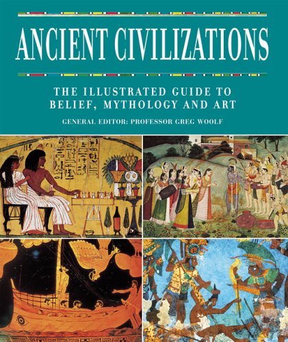 Ancient Civilizations: The Illustrated Guide to Belief, Mythology and Art