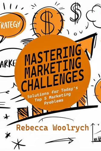 Mastering Modern Marketing Challenges: Solutions for Today's Top 5 Marketing Problems von Independently published