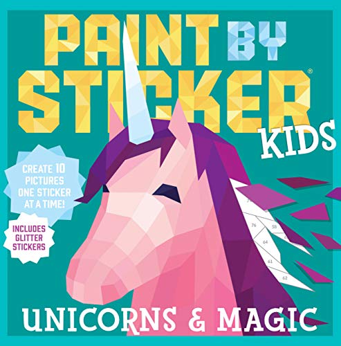 Paint by Sticker Kids: Unicorns and Magic: Create 10 Pictures One Sticker at a Time! Includes Glitter Stickers von Workman Publishing