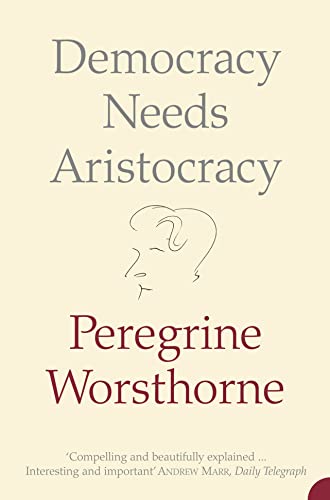 DEMOCRACY NEEDS ARISTOCRACY von HarperCollins