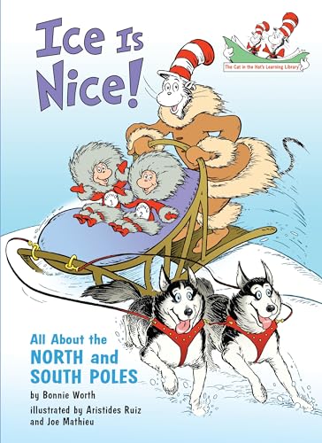 Ice is Nice! All About the North and South Poles (The Cat in the Hat's Learning Library) von Random House Books for Young Readers