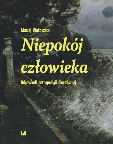 Niepokój człowieka: Odpowiedź antropologii filozoficznej von Wydawnictwo Uniwersytetu Łódzkiego