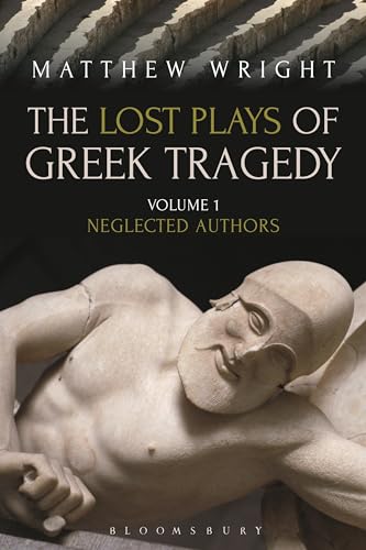 The Lost Plays of Greek Tragedy (Volume 1): Neglected Authors (Criminal Practice Series, Band 1) von Bloomsbury