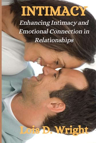INTIMACY: Enhancing Intimacy and Emotional Connection in Relationship von Independently published