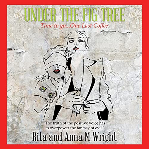 Under the Fig Tree: Time to Go...One Last Coffee von AuthorHouse UK