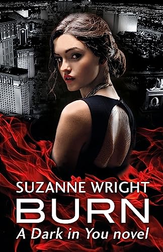 Burn: Enter an addictive world of sizzlingly hot paranormal romance . . . (The Dark in You)