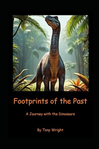 Footprints of the Past: A Journey with the Dinosaurs von Independently published