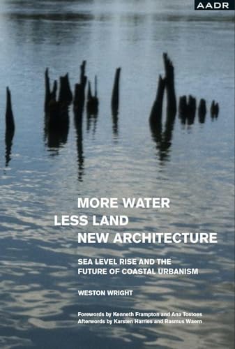 MORE WATER, LESS LAND, New architecture: Sea level rise and the future of coastal urbanism von Spurbuchverlag Baunach