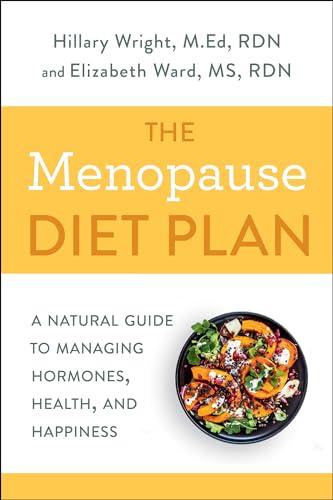 The Menopause Diet Plan: A Natural Guide to Managing Hormones, Health, and Happiness von Rodale