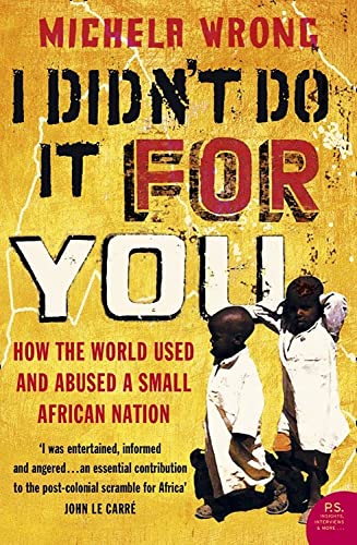 I Didn't Do It For You: How the World Used and Abused a Small African Nation von Harper Perennial