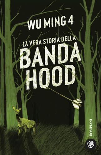 La vera storia della banda Hood (Narratori italiani) von Bompiani