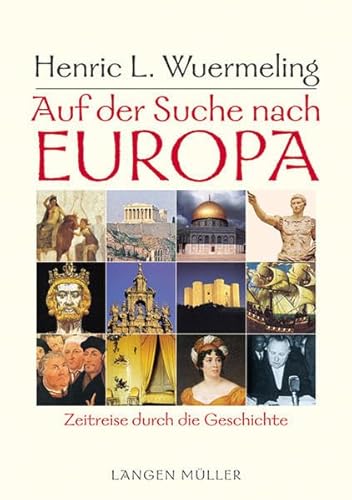 Auf der Suche nach Europa. Zeitreise durch die Geschichte: Zeitreise durch Kultur und Geschichte