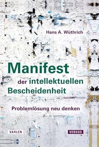 Manifest der intellektuellen Bescheidenheit: Problemlösung neu denken von Vahlen Franz GmbH