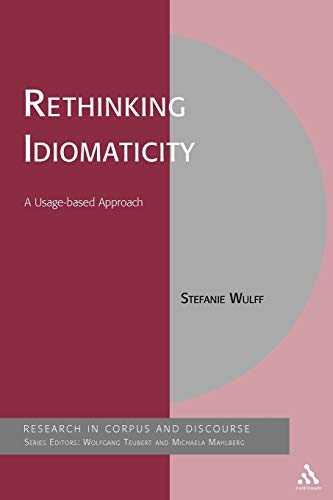 Rethinking Idiomaticity: A Usage-based Approach (Research in Corpus and Discourse) von Bloomsbury