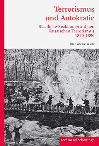 Terrorismus und Autokratie: Staatliche Reaktionen auf den Russischen Terrorismus 1870-1890