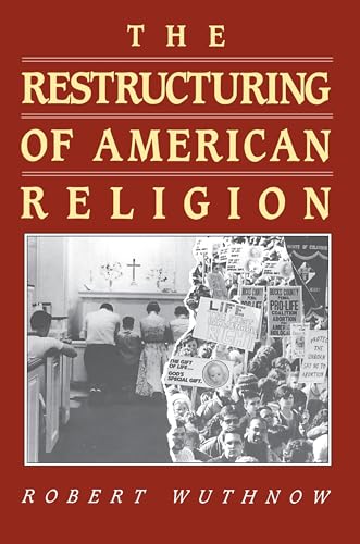 The Restructuring of American Religion: Society And Faith Since World War Ii (Studies In Church And State)