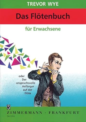 Flötenbuch für Erwachsene: oder Der Anspruchsvolle Anfänger auf der Flöte: ou Le débutant exigeant à la flûte. flute. von Zimmermann