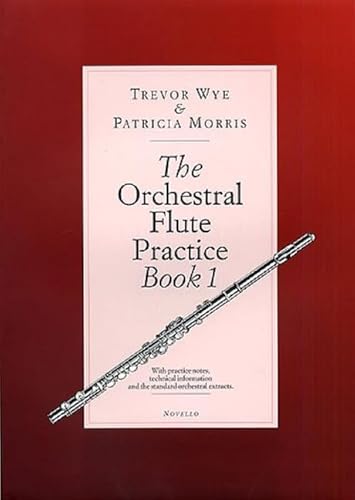 The Orchestral Flute Practice, Book 1: Book 1, with Practice Notes, Technical Information and the Standard Orchestral Extracts