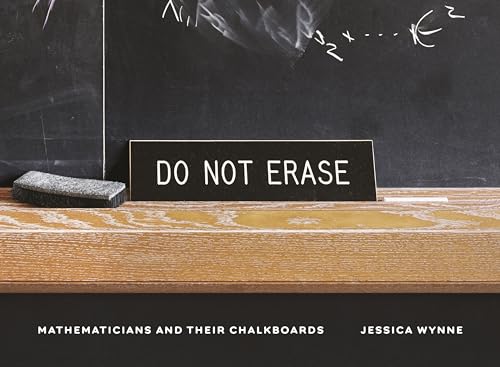 Do Not Erase - Mathematicians and Their Chalkboards von Princeton University Press