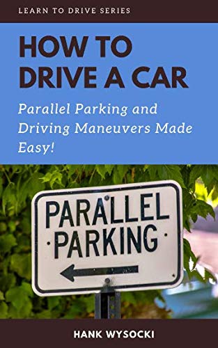 How to Drive a Car: Parallel parking and Driving Maneuvers Made Easy! (Learn to Drive, Band 3) von Independently published