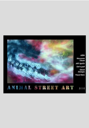 ANIMAL SAUVAGE ET STREET ART - DU PISTAGE RURAL AU RECIT URBAIN von JACQUES ANDRE