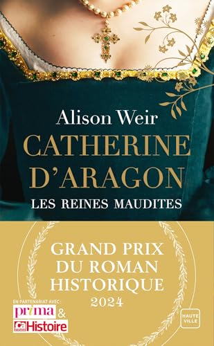 Catherine d'Aragon : La Première Reine (Grand Prix du Roman Historique 2024) von HAUTEVILLE