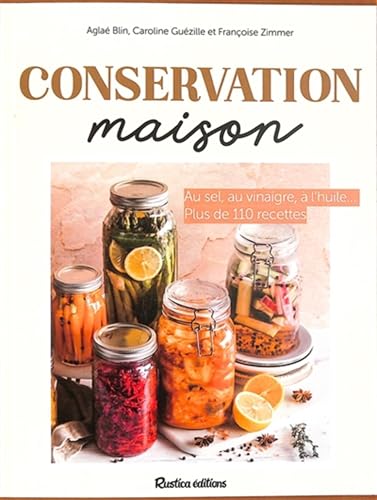 Conservation maison: Plus de 90 recettes saison par saison von RUSTICA