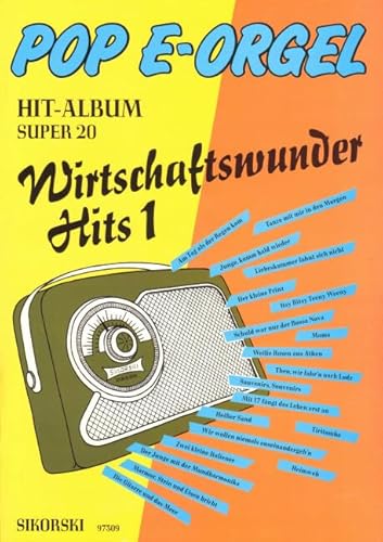 Pop E-Orgel Hit-Album Super 20: Wirtschaftswunder-Hits 1: Für elektronische Orgel von Hans Sikorski Musikverlage