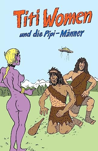 Titi Women und die Pipi-Männer (Eine freche Sex-Komödie, Band 1) von CREATESPACE