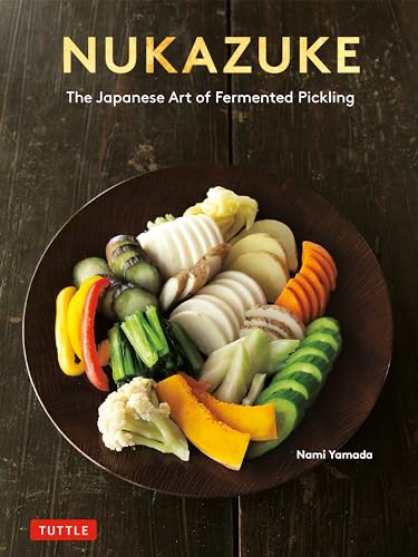 Nukazuke: The Japanese Art of Fermented Pickling von Tuttle Publishing