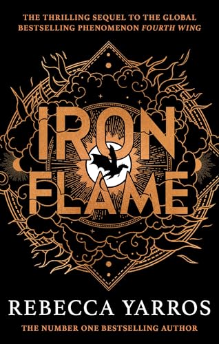 Iron Flame: DISCOVER THE GLOBAL PHENOMENON THAT EVERYONE CAN'T STOP TALKING ABOUT! (The Empyrean) von Piatkus