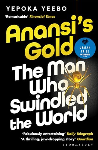 Anansi's Gold: The man who swindled the world. WINNER OF THE JHALAK PRIZE 2024. von Bloomsbury