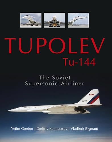 Tupolev Tu - 144: The Soviet Supersonic Airliner von Schiffer Publishing