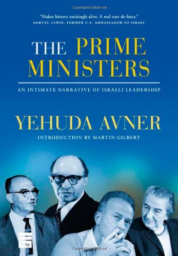 The Prime Ministers: An Intimate Narrative of Israeli Leadership von Toby Press