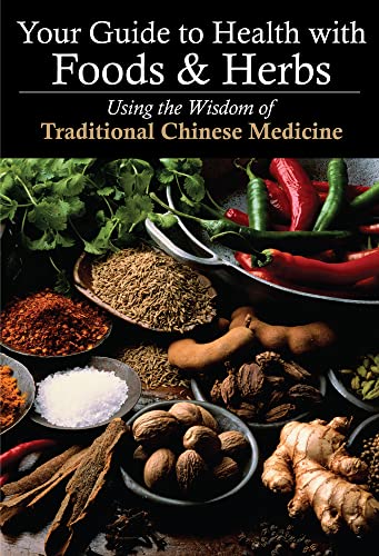 Your Guide to Health with Food and Herbs: Using the Wisdom of Traditional Chinese Medicine