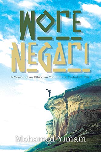 Wore Negari: A Memoir of an Ethiopian Youth in the Turbulent '70s von Xlibris