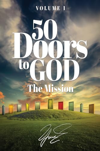 50 Doors to God: The Mission (Volume 1, Band 1) von Xulon Press