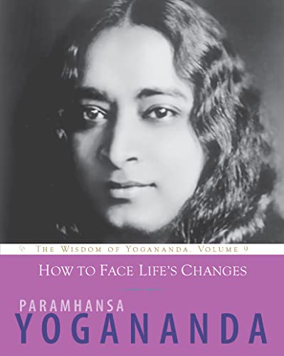 How to Thrive Through Life's Challenges: The Wisdom of Yogananda
