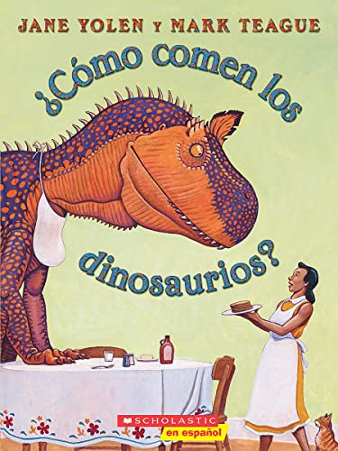 ¿cómo Comen Los Dinosaurios? (How Do Dinosaurs Eat Their Food?): (spanish Language Edition of How Do Dinosaurs Eat Their Food?)
