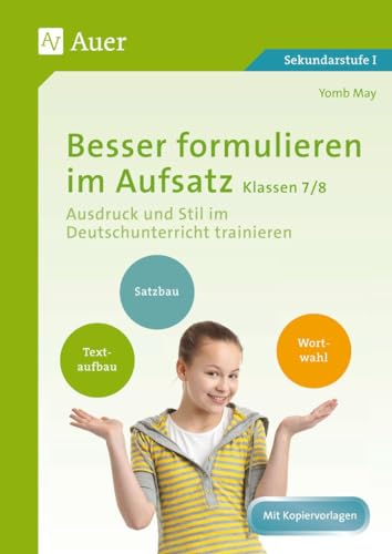 Besser formulieren im Aufsatz Klassen 7-8: Ausdruck und Stil im Deutschunterricht trainieren von Auer Verlag i.d.AAP LW