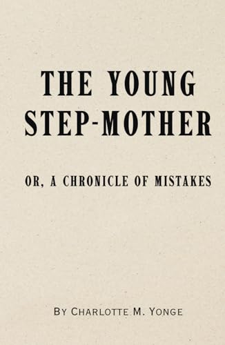 The Young Step-Mother: Or, A Chronicle of Mistakes von Independently published