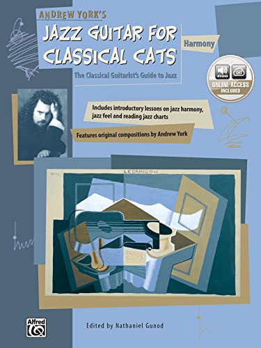 Andrew York's Jazz Guitar for Classical Cats: The Classical Guitarist's Guide to Jazz: Harmony: Harmony (the Classical Guitarist's Guide to Jazz, Book & Online Audio von Alfred Music