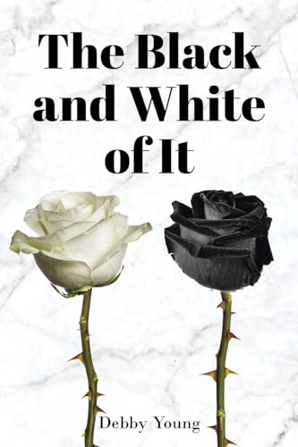 The Black and White of It von Christian Faith Publishing