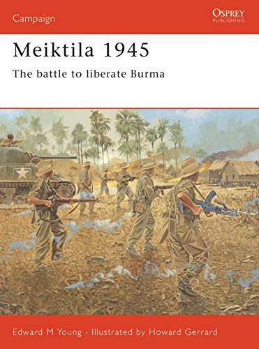 Meiktila 1945: The Battle to Liberate Burma (Campaign, 136, Band 136)