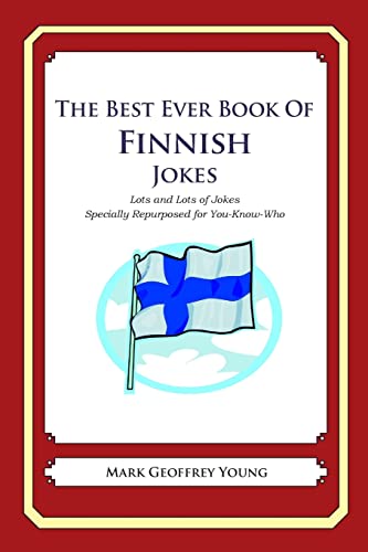 The Best Ever Book of Finnish Jokes: Lots and Lots of Jokes Specially Repurposed for You-Know-Who von CREATESPACE